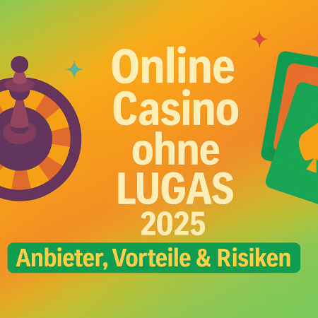 Online Casino ohne LUGAS 2025: Anbieter, Vorteile & Risiken